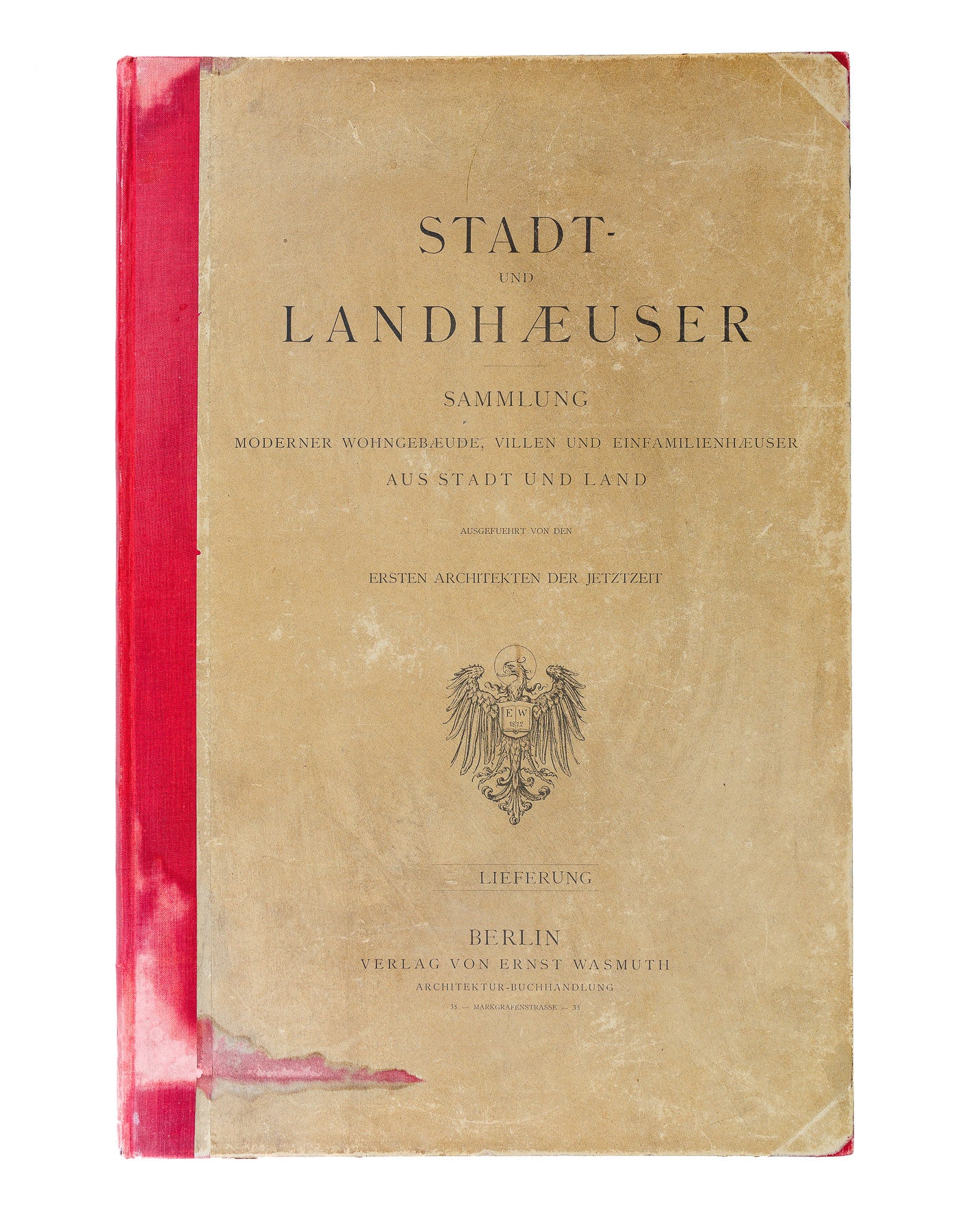 <center> Verlag Von Ernst Wasmuth <br><i> STADT-UND LANDHÆUSER Landhauser </i><br> Large FOLIO <br><i> Victorian House Designs + Architecture </i><br> 50 Full Page LITHOGRAPHIC PLATES <p> 1894 </center>