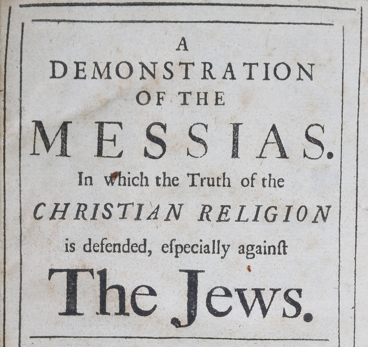<center> Richard Kidder <br><i> DEMONSTRATION OF THE MESSIAS ... AGAINST THE JEWS </i><br> Scarce Antisemitic <p> 1699